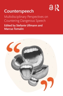 Counterspeech : Multidisciplinary Perspectives on Countering Dangerous Speech