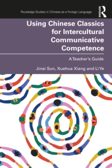 Using Chinese Classics for Intercultural Communicative Competence : A Teachers Guide