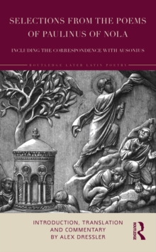 Selections from the Poems of Paulinus of Nola, including the Correspondence with Ausonius : Introduction, Translation, and Commentary