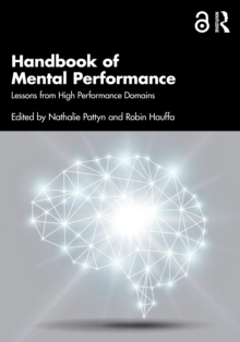 Handbook of Mental Performance : Lessons from High Performance Domains