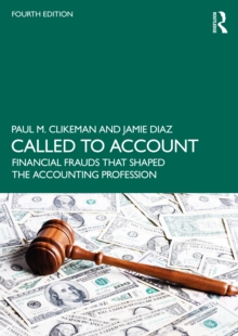 Called to Account : Financial Frauds that Shaped the Accounting Profession