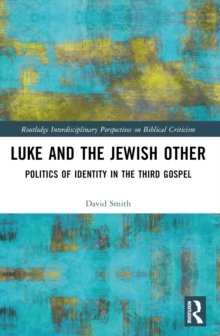 Luke and the Jewish Other : Politics of Identity in the Third Gospel