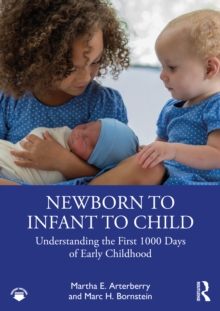 Newborn to Infant to Child : Understanding the First 1000 Days of Early Childhood