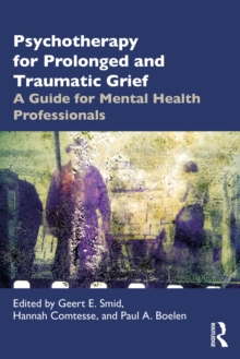 Taylor & Francis Ltd Psychotherapy For Prolonged And Traumatic Grief , A Guide For Mental Health Professionals