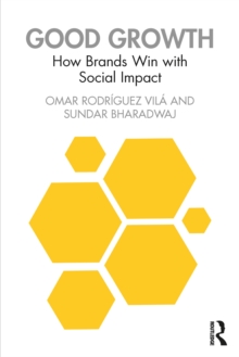 Good Growth : How Brands Win with Social Impact