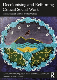 Decolonising and Reframing Critical Social Work : Research and Stories from Practice