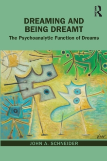 Dreaming and Being Dreamt : The Psychoanalytic Function of Dreams