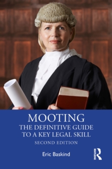 Mooting : The Definitive Guide to a Key Legal Skill