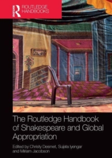 The Routledge Handbook of Shakespeare and Global Appropriation