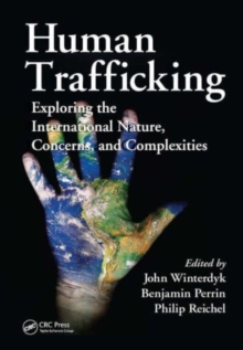 Human Trafficking : Exploring the International Nature, Concerns, and Complexities