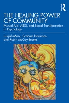 The Healing Power of Community : Mutual Aid, AIDS, and Social Transformation in Psychology