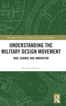 Understanding the Military Design Movement : War, Change and Innovation