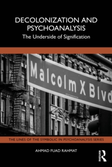 Decolonization and Psychoanalysis : The Underside of Signification