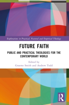 Future Faith : Public and Practical Theologies for the Contemporary World