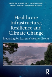 Healthcare Infrastructure, Resilience and Climate Change : Preparing for Extreme Weather Events