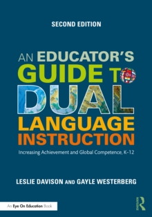 An Educator's Guide to Dual Language Instruction : Increasing Achievement and Global Competence, K12