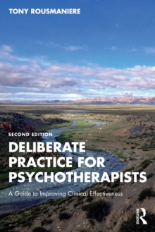 Deliberate Practice for Psychotherapists : A Guide to Improving Clinical Effectiveness