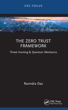 The Zero Trust Framework : Threat Hunting & Quantum Mechanics