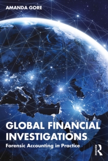 Global Financial Investigations : Forensic Accounting in Practice