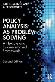 Policy Analysis As Problem Solving : A Flexible And Evidence-Based Framework