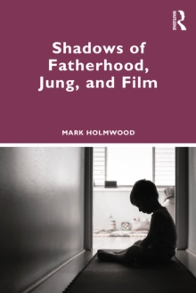 Shadows of Fatherhood, Jung, and Film