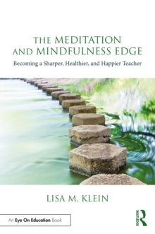 The Meditation and Mindfulness Edge : Becoming a Sharper, Healthier, and Happier Teacher