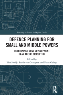 Defence Planning for Small and Middle Powers : Rethinking Force Development in an Age of Disruption