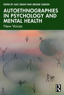 Autoethnographies in Psychology and Mental Health : New Voices