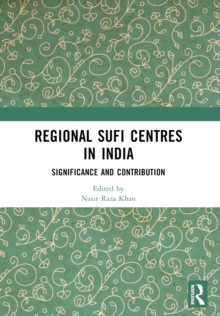 Regional Sufi Centres in India : Significance and Contribution