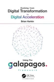 Evolving from Digital Transformation to Digital Acceleration Using The Galapagos Framework