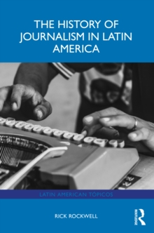 The History of Journalism in Latin America