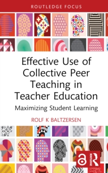 Effective Use of Collective Peer Teaching in Teacher Education : Maximizing Student Learning