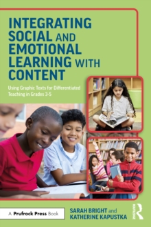 Integrating Social and Emotional Learning with Content : Using Graphic Texts for Differentiated Teaching in Grade 3-5 Classrooms