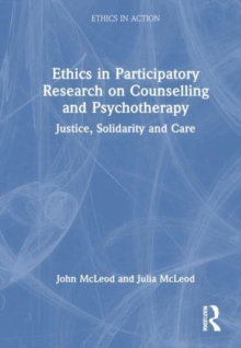 Ethics In Participatory Research On Counselling And Psychotherapy : Justice, Solidarity And Care