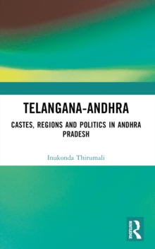 Telangana-Andhra : Castes, Regions and Politics in Andhra Pradesh