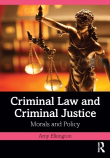 Criminal Law and Criminal Justice : Morals and Policy