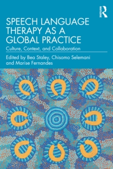 Speech Language Therapy as a Global Practice : Culture, Context, and Collaboration