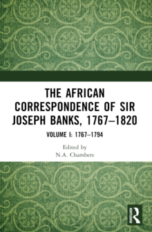 The African Correspondence of Sir Joseph Banks, 17671820 : Volume I: 17671794