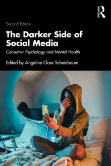 The Darker Side of Social Media : Consumer Psychology and Mental Health