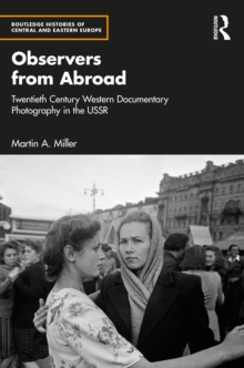 Observers from Abroad : Twentieth Century Western Documentary Photography in the USSR