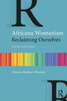 Africana Womanism : Reclaiming Ourselves