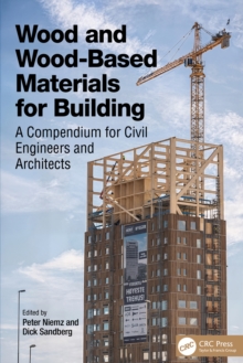 Wood and Wood-Based Materials for Building : A Compendium for Civil Engineers and Architects