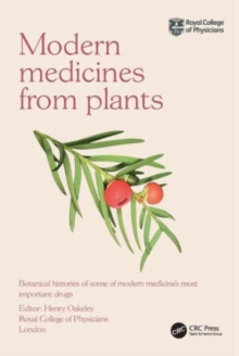 Modern Medicines from Plants : Botanical histories of some of modern medicines most important drugs