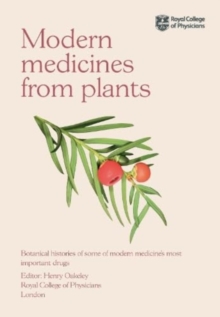 Modern Medicines from Plants : Botanical histories of some of modern medicines most important drugs