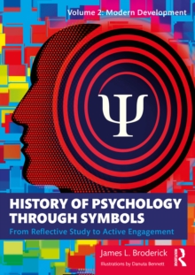 History of Psychology through Symbols : From Reflective Study to Active Engagement. Volume 2: Modern Development