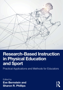 Research-Based Instruction in Physical Education and Sport : Practical Applications and Methods for Educators