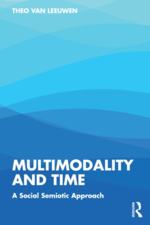 Multimodality and Time : A social semiotic approach