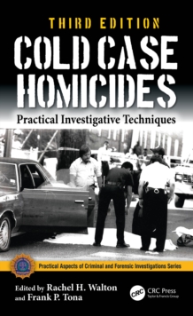 Cold Case Homicides : Practical Investigative Techniques