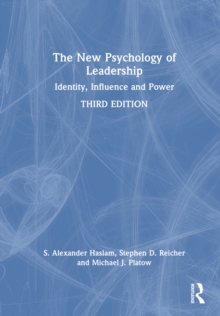 The New Psychology of Leadership : Identity, Influence and Power