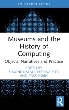 Museums and the History of Computing : Objects, Narratives and Practice